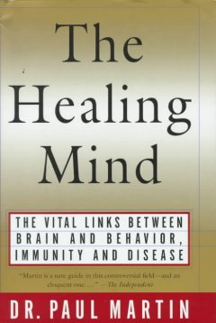 The healing mind : the vital links between brain and  behavior, immunity and disease  Cover Image