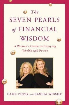 The seven pearls of financial wisdom : a woman's guide to enjoying wealth and power  Cover Image