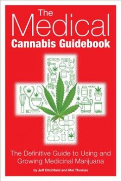 Medical cannabis guidebook : the definitive guide to using and growing medicinal marijuana  Cover Image