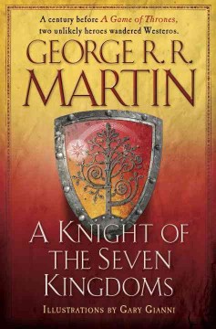 A knight of the seven kingdoms : being the adventures of Ser Duncan the Tall, and his squire, Egg  Cover Image