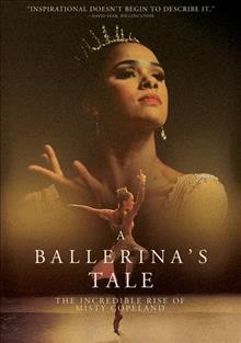 A ballerina's tale the incredible rise of Misty Copeland  Cover Image