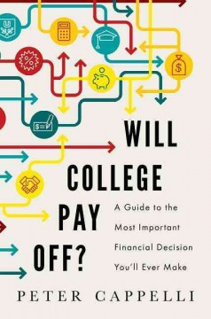 Will college pay off? : a guide to the most important financial decision you'll ever make Book cover