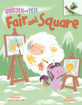 Unicorn and Yeti. Fair and square  Cover Image