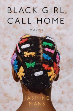 Black girl, call home : poems Book cover