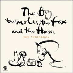 The boy, the mole, the fox and the horse : the audiobook  Cover Image