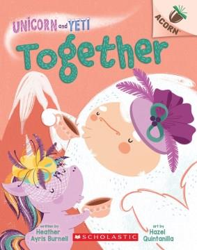 Unicorn and Yeti. Together  Cover Image