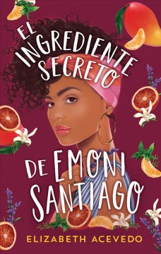 El ingrediente secreto de Emoni Santiago  Cover Image