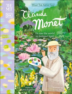 Claude Monet : he saw the world in a brilliant light  Cover Image