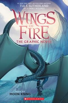 Wings of fire : the graphic novel. Book six, Moon rising  Cover Image