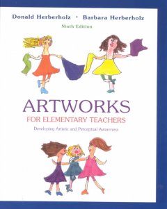 Artworks for elementary teachers : developing artistic and perceptual awareness  Cover Image