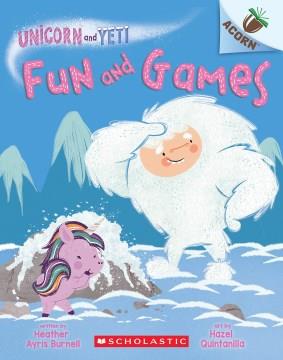 Unicorn and Yeti. Fun and games  Cover Image