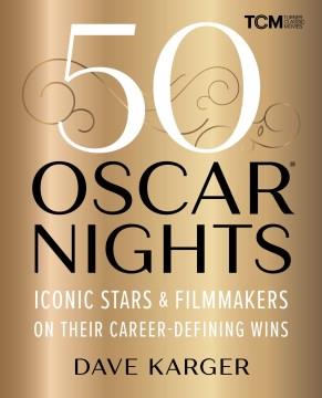 50 Oscar nights : iconic stars & filmmakers on their career-defining wins  Cover Image