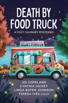 Death by food truck : 4 cozy culinary mysteries  Cover Image
