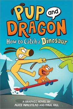 Pup and Dragon How to catch a dinosaur Book cover