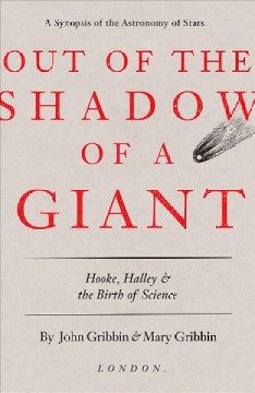 Out of the shadow of a giant : Hooke, Halley, and the birth of science Book cover