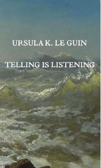 Telling is listening : selected essays 1973-2014 Book cover