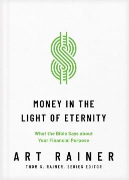 Money in the Light of Eternity : What the Bible Says about Your Financial Purpose. Church Answers Resources Cover Image