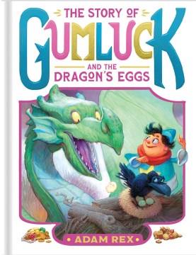 The story of Gumluck and the dragon's eggs Book cover