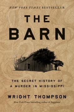 The barn : the secret history of a murder in Mississippi  Cover Image