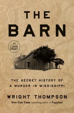 The barn : the secret history of a murder in Mississippi  Cover Image