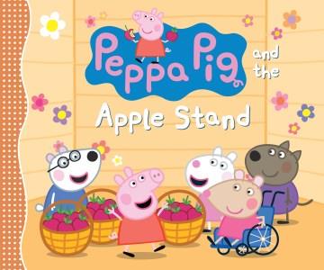 Peppa Pig and the apple stand Book cover