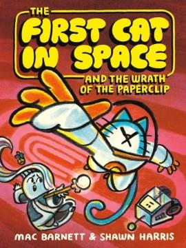 The first cat in space and the wrath of the paperclip  Cover Image