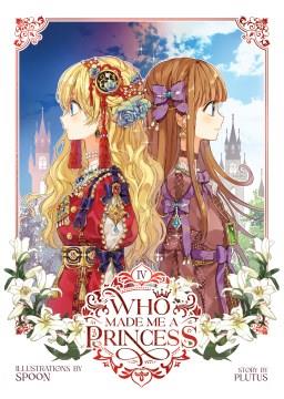 Who made me a princess. IV  Cover Image