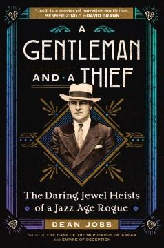A gentleman and a thief : the daring jewel heists of a Jazz Age rogue Book cover