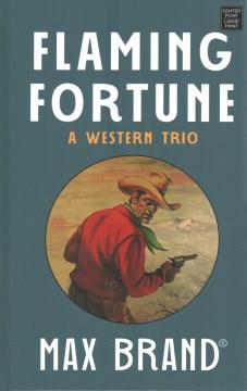 Flaming fortune : a western trio Book cover