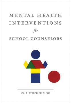 Mental health interventions for school counselors  [edited by] Christopher Sink Book cover