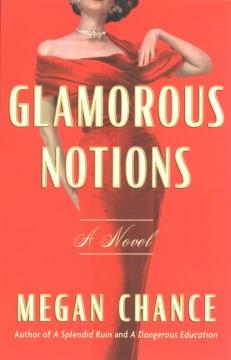 Glamourous notions : a novel  Cover Image
