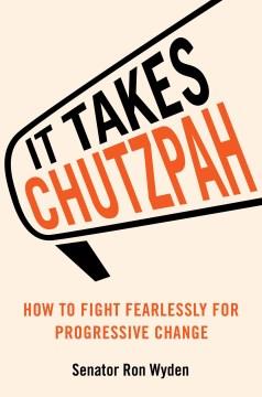 It takes chutzpah : how to fight fearlessly for progressive change  Cover Image