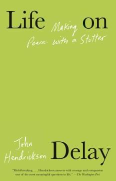 Life on delay : making peace with a stutter  Cover Image