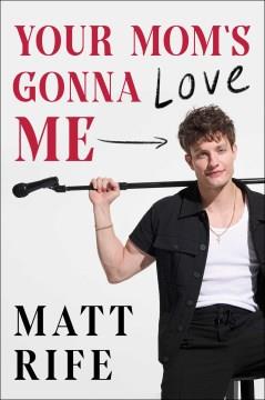 Your mom's gonna love me Book cover