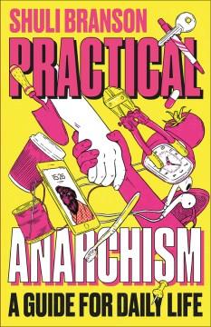 Practical anarchism : a guide for daily life Book cover