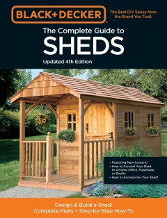 The complete guide to sheds : design + build a shed : complete plans, step-by-step how-to Book cover