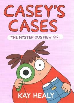 Casey's cases. The mysterious new girl  Cover Image