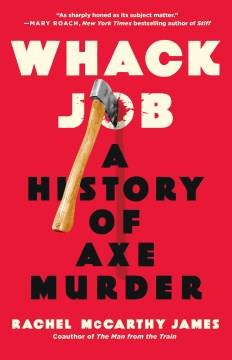 Whack job : a history of axe murder Book cover