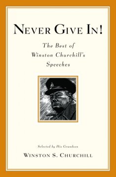 Never give in! : the best of Winston Churchill's speeches Book cover