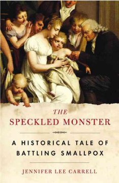 The speckled monster : a historical tale of battling smallpox  Cover Image