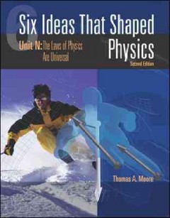 Six ideas that shaped physics. Unit N, The laws of physics are universal  Cover Image