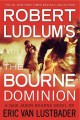 Go to record Robert Ludlum's the Bourne dominion : a new Jason Bourne n...