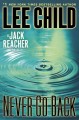 Go to record Never go back : a Jack Reacher novel