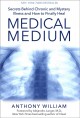 Go to record Medical medium : secrets behind chronic and mystery illnes...