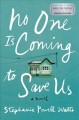 Go to record No one is coming to save us : a novel