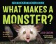 Go to record What makes a monster? : discovering the world's scariest c...