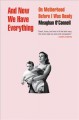 Go to record And now we have everything : on motherhood before I was re...