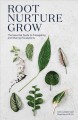Go to record Root, nurture, grow : the essential guide to propagating a...