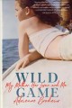 Go to record Wild game : my mother, her lover, and me