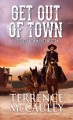 Go to record Get out of town : a Sheriff Aaron Mackey western